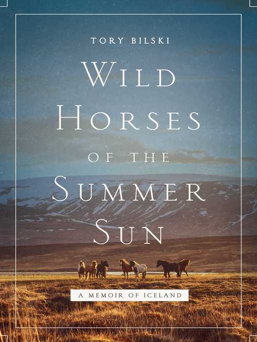 Title details for Wild Horses of the Summer Sun by Tory Bilski - Wait list